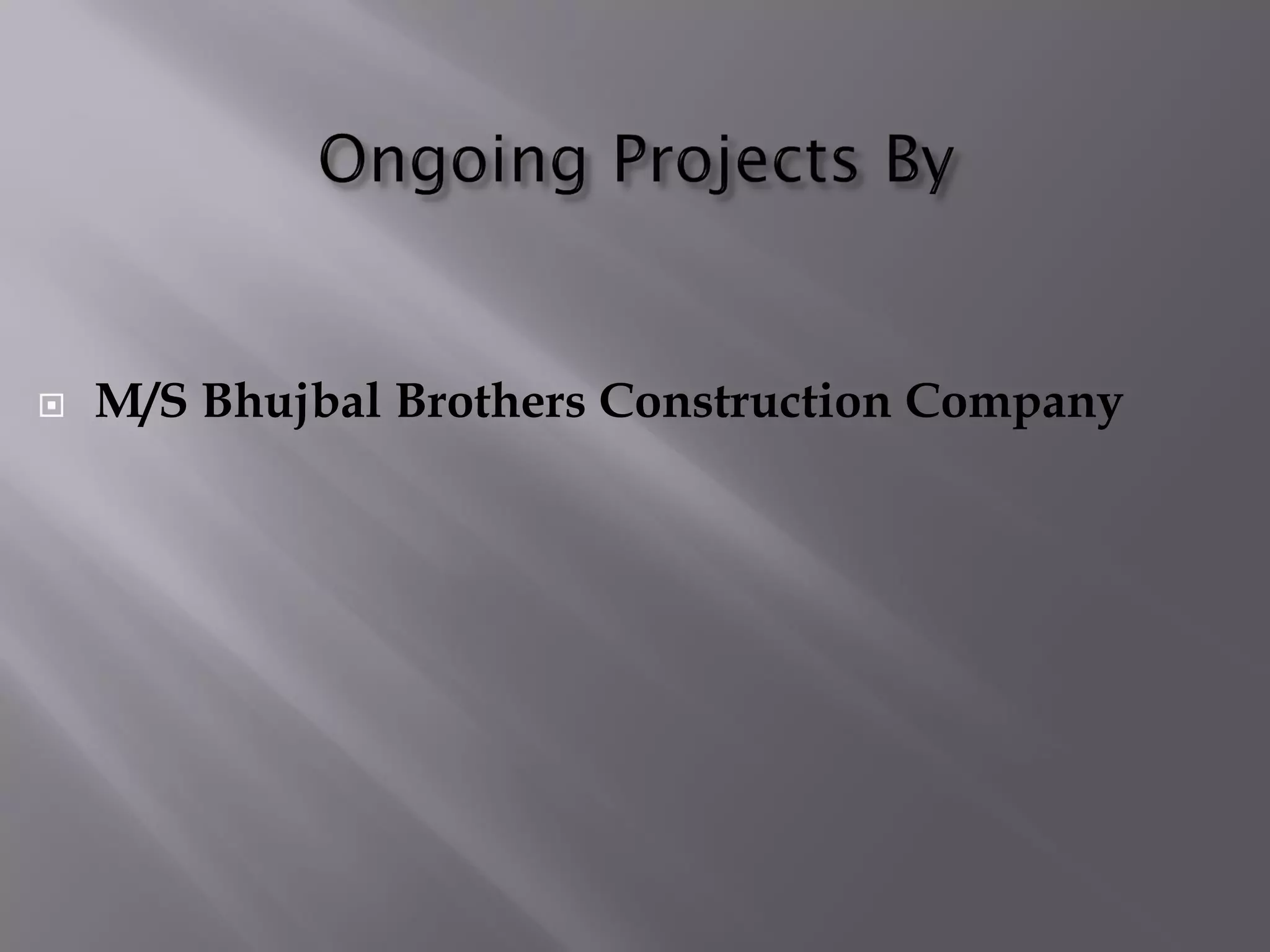  M/S Bhujbal Brothers Construction Company
 