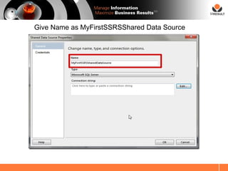 SM




Give Name as MyFirstSSRSShared Data Source
 