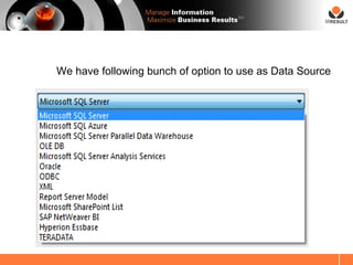 SM




We have following bunch of option to use as Data Source
 
