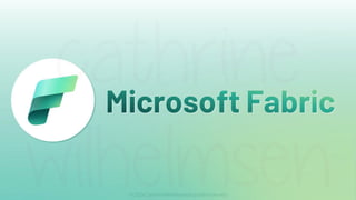 Microsoft Fabric
 