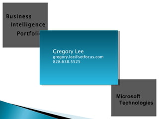 [object Object],[object Object],Microsoft  Technologies Gregory Lee [email_address] 828.638.5525 