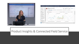 Product Insights & Connected Field Service
 