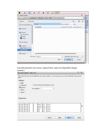 Lalu pilih parameter nya comma .supaya kolom pada excel dipisahkan dengan
comma(,)

 