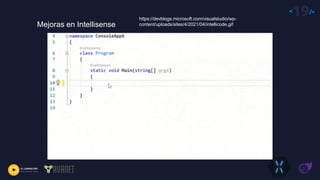 <19/>
https://devblogs.microsoft.com/visualstudio/wp-
content/uploads/sites/4/2021/04/intellicode.gif
Mejoras en Intellisense
 
