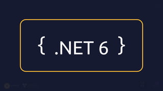 <31/>
.NET 6
 