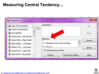 Measuring Central Tendency...

© bdwjayamanne@gmail.com/djayamanne@yahoo.com

 