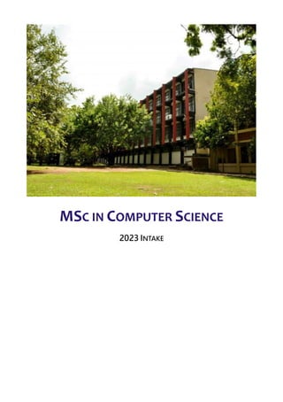 MSC IN COMPUTER SCIENCE
2023 INTAKE
 