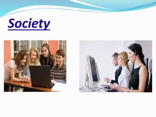 Society
 