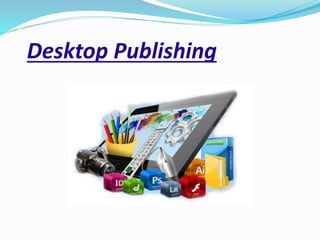 Desktop Publishing
 