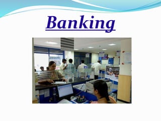 Banking
 