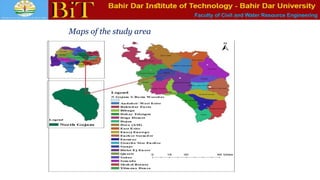 Faculty of Civil and Water Resource Engineering
Maps of the study area
 