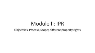 Obgitives Ipr msc 2 IPR objectives process scope different property rights.pptx