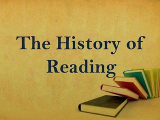 The History of
Reading

 