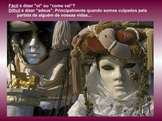 Fácil  é dizer "oi" ou “como vai”?  Difícil  é dizer "adeus". Principalmente quando somos culpados pela  partida de alguém de nossas vidas...  