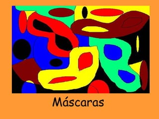 Máscaras
 