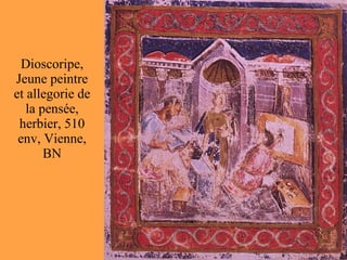 Dioscoripe, Jeune peintre et allegorie de la pensée, herbier, 510 env, Vienne, BN 