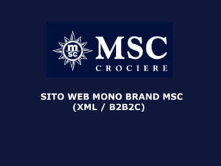 SITO WEB MONO BRAND MSC
(XML / B2B2C)
 