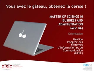 Orientation
            Gestion
       Intégrée des
          Systèmes
d’Information et de
    Communication
             (GISIC)
 