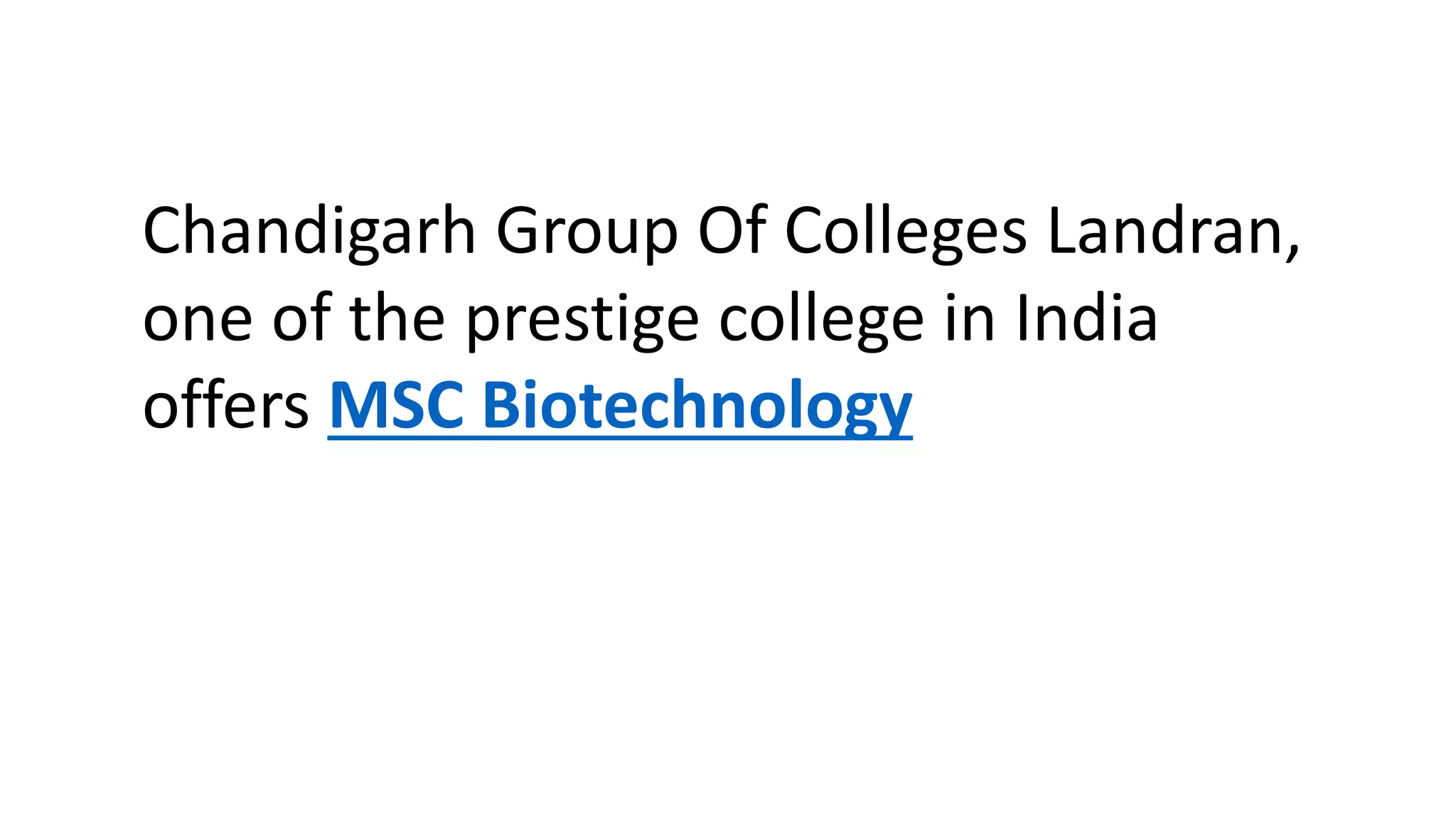 Chandigarh Group Of Colleges Landran,
one of the prestige college in India
offers MSC Biotechnology