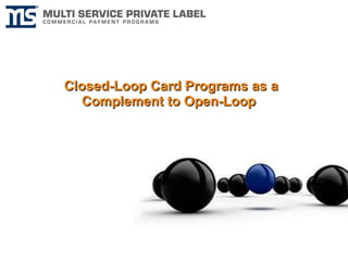 Closed-Loop Card Programs as a Complement to Open-Loop   