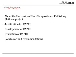 Campus-based Publishing Repository Integrator (CAPRI) - Open Repositories 2012 - Fedora User Group - University of Edinburgh Slide 2