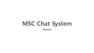 MSC Chat System 
Manual 
 