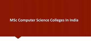 MSc Computer Science Colleges In India
 