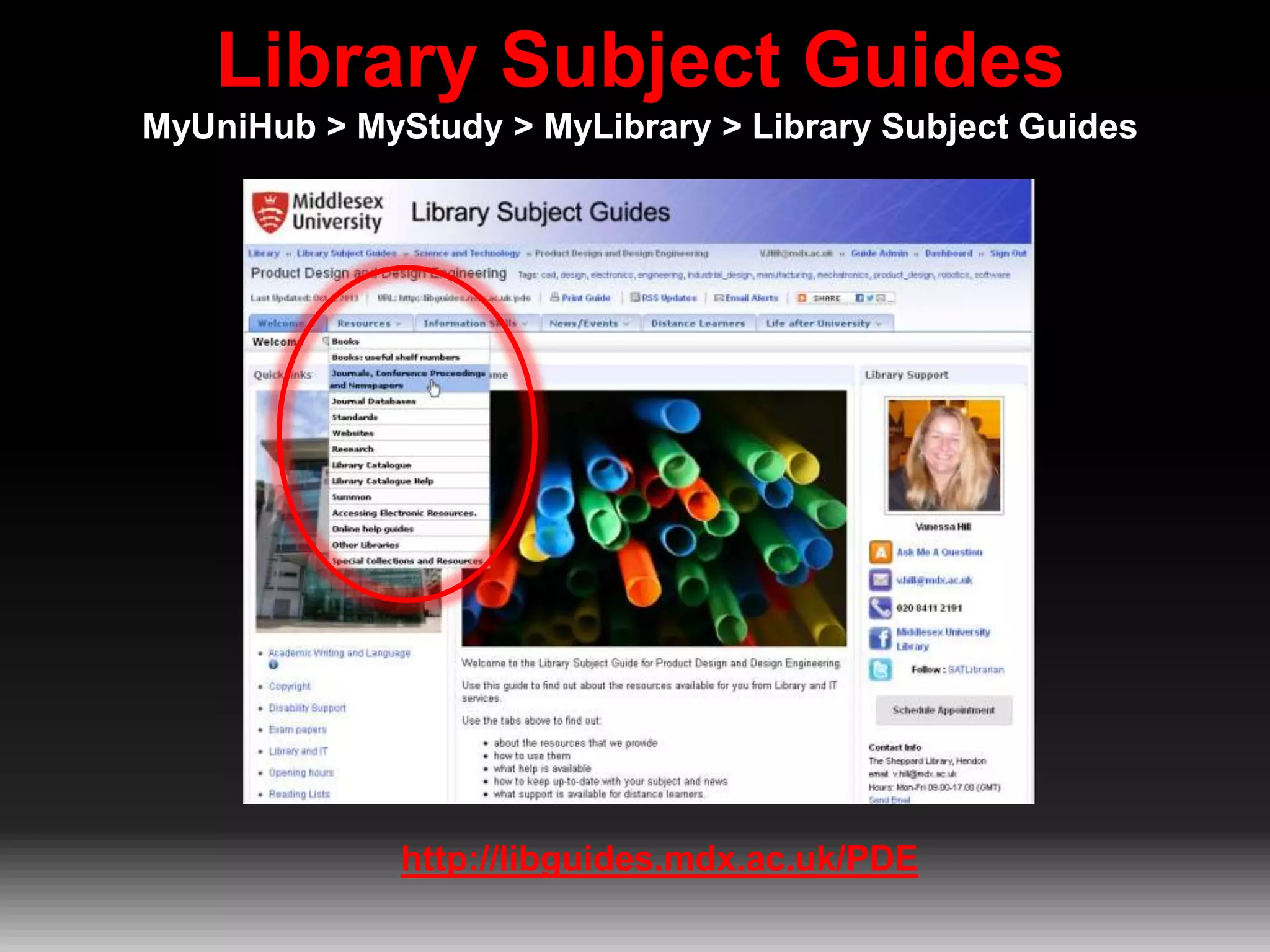 Library Subject Guides
MyUniHub > MyStudy > MyLibrary > Library Subject Guides

http://libguides.mdx.ac.uk/PDE

 
