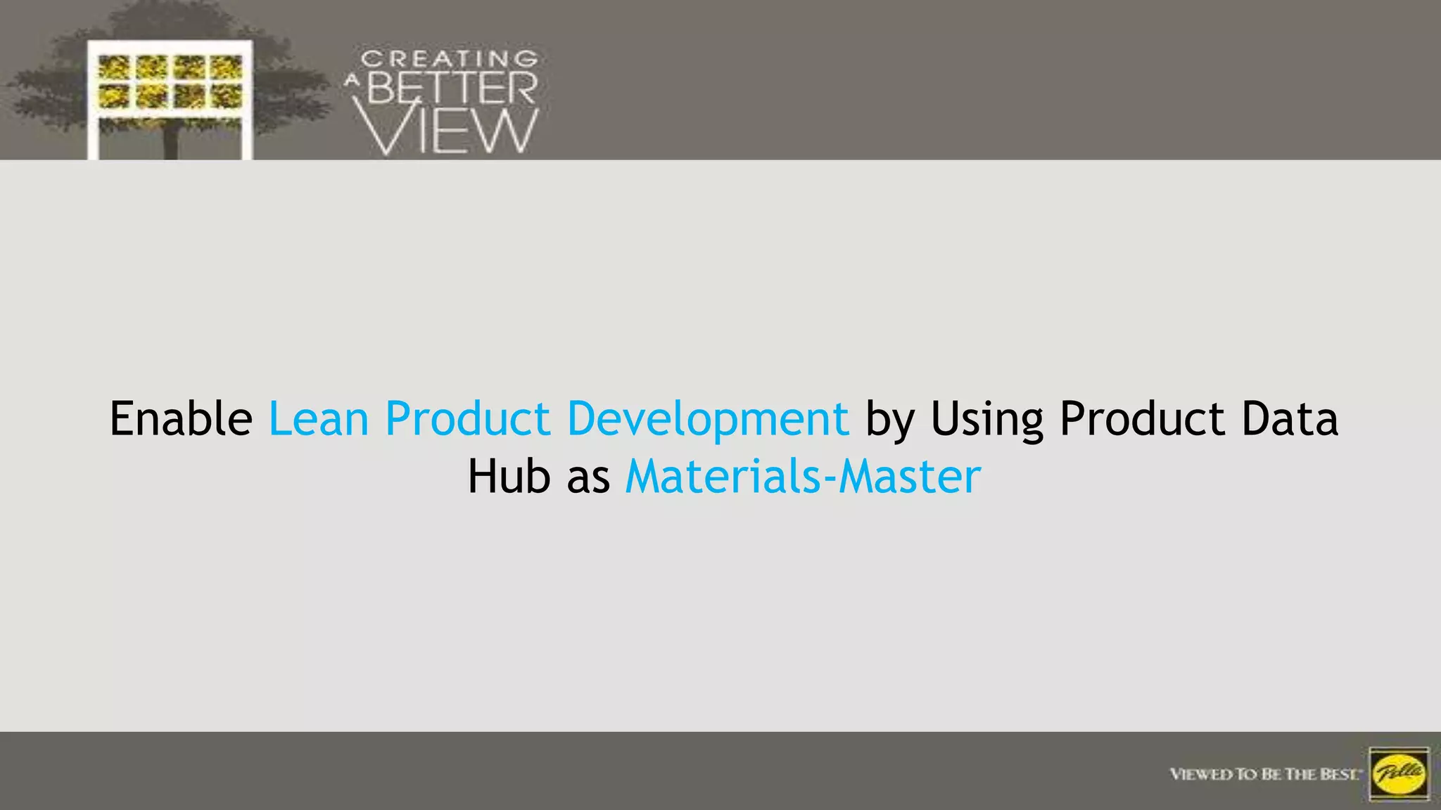 Click to edit Master title style
Enable Lean Product Development by Using Product Data
Hub as Materials-Master
 