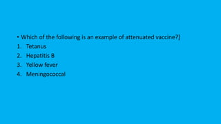 ? Which of the following is an example of attenuated vaccine?]
1. Tetanus
2. Hepatitis B
3. Yellow fever
4. Meningococcal
 