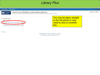 Sensitivity: Internal
You may be taken straight
to the full article or may
need to click on another
link.
Library Plus
 