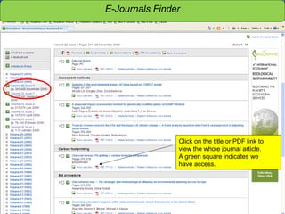 Sensitivity: Internal
Click on the title or PDF link to
view the whole journal article.
A green square indicates we
have access.
E-Journals Finder
 