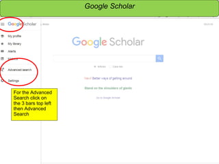 Sensitivity: Internal
For the Advanced
Search click on
the 3 bars top left
then Advanced
Search
Google Scholar
 