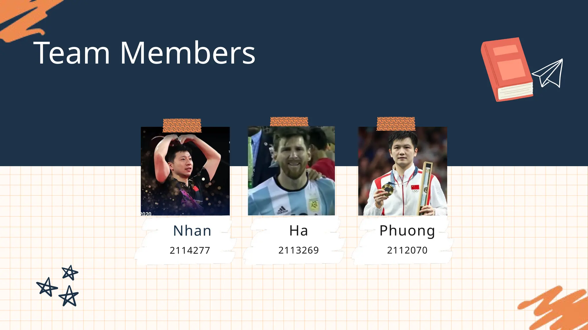 Team Members
Ha
2113269
Phuong
2112070
Nhan
2114277
 