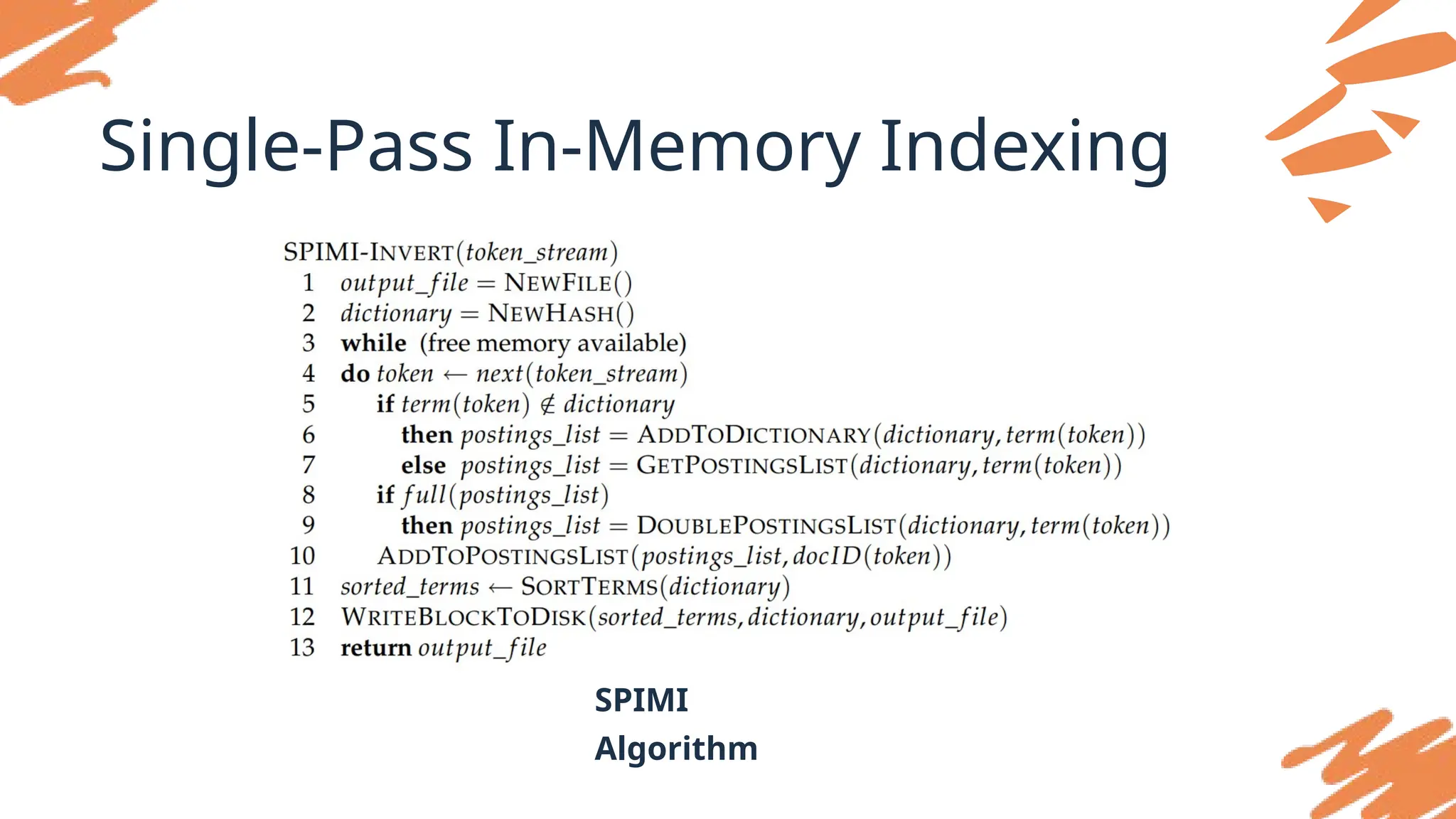 Single-Pass In-Memory Indexing
SPIMI
Algorithm
 