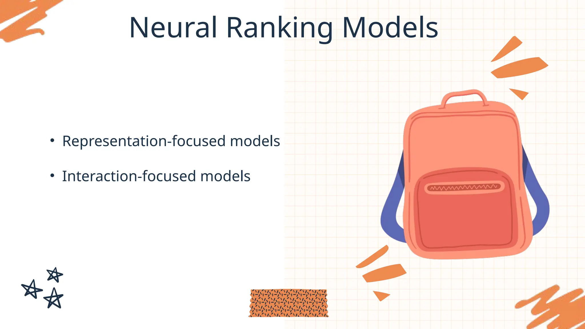 Neural Ranking Models
• Representation-focused models
• Interaction-focused models
 
