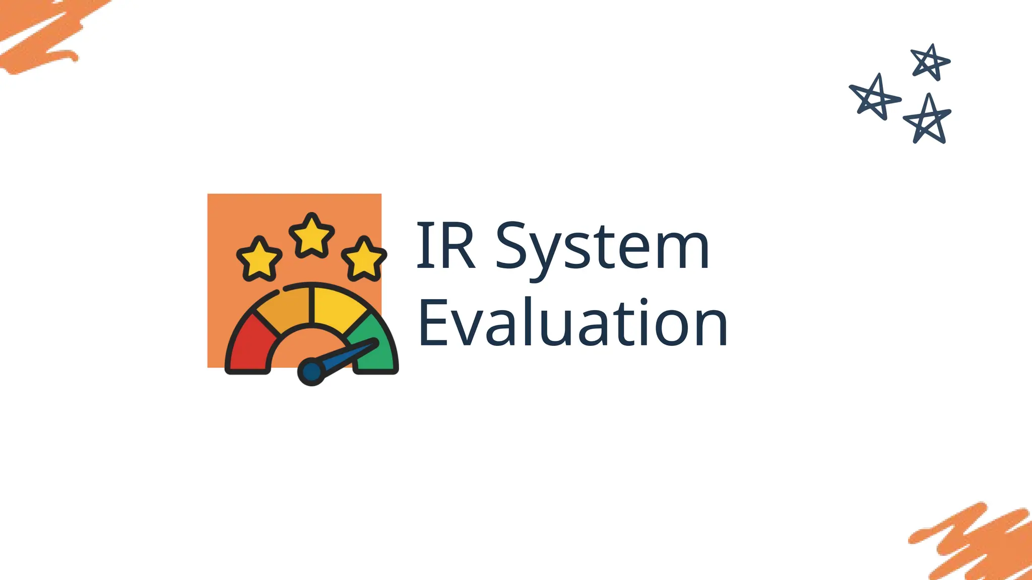IR System
Evaluation
 