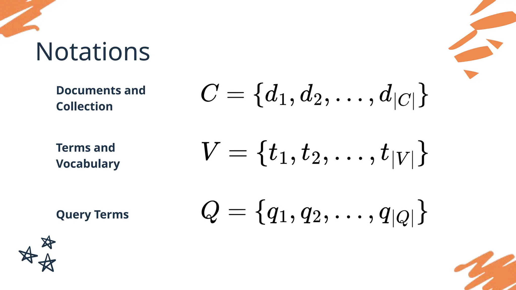 Notations
Documents and
Collection
Terms and
Vocabulary
Query Terms
 