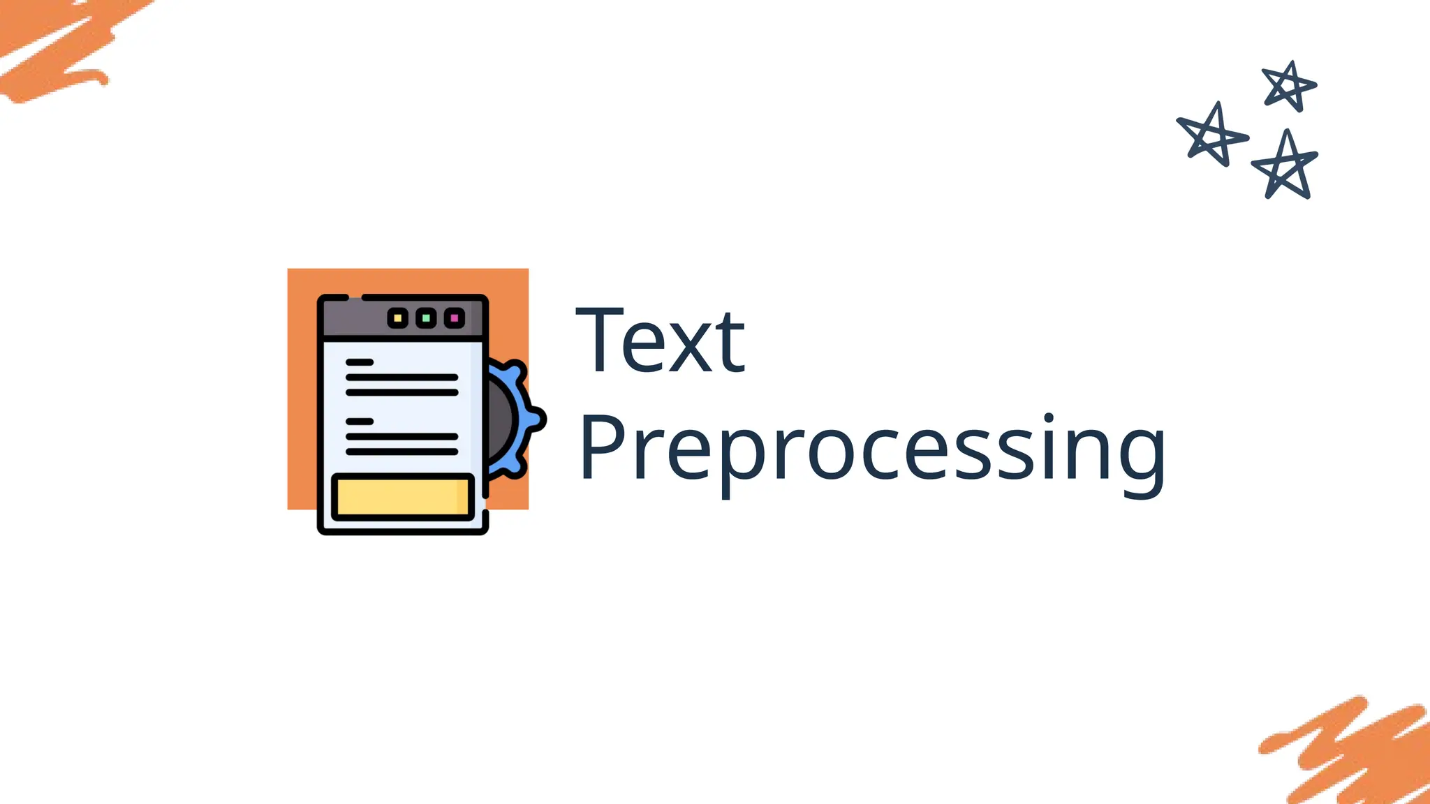 Text
Preprocessing
 