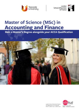 Master of Science (MSc) in
Accounting and Finance
Gain a Master’s Degree alongside your ACCA Qualification
 