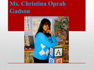 Ms. Christina Oprah Gadson 