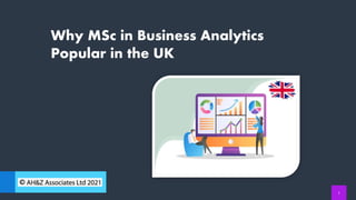 Why MSc in Business Analytics
Popular in the UK
1
 