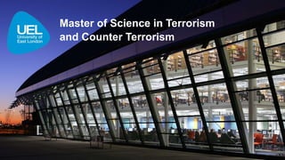 Master of Science in Terrorism
and Counter Terrorism
 