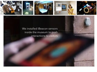 Development is fast and undeniable, and
with every new technology we should
wonder how and what it could mean to the
museum.
 