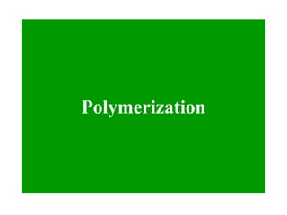 Polymerization
 