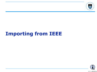 - 36 -
Importing from IEEE
 