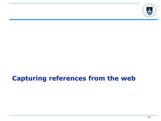 - 54 -
Capturing references from the web
 