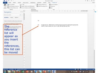 - 64 -
The
reference
list will
appear as
you insert
the
references,
this list can
be moved
 