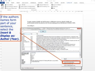 - 65 -
If the authors
names form
part of your
sentence,
select the
Insert &
Display as:
Author (Year).
 