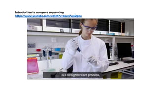 Introduction to nanopore sequencing
https://www.youtube.com/watch?v=qzusVw4Dp8w
 